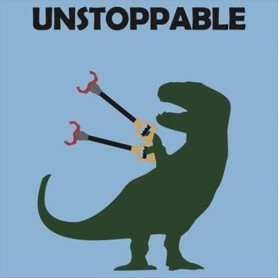 Picture of a T-Rex holding two reachers with the caption, "Unstoppable".