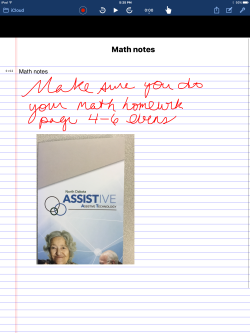 AudioNote 2 screenshot. Screen says Math Notes, Make sure you do your math homework page 4-6 Evens, photo of Assistive brochure