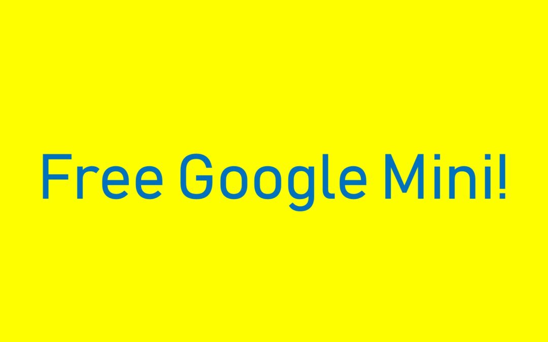 Free Google Mini!